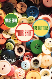 Couverture_Make Sure Your Shirt Has Buttons