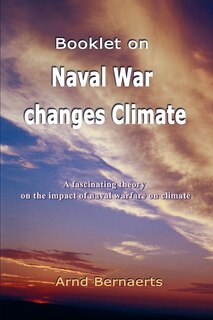 Booklet on Naval War changes Climate: A fascinating theory on the impact of naval warfare on climate