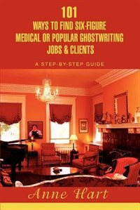 Front cover_101 Ways to Find Six-Figure Medical or Popular Ghostwriting Jobs & Clients