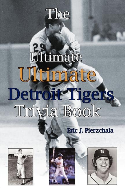 Couverture_The Ultimate Ultimate Detroit Tigers Trivia Book