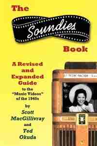 The Soundies Book: A Revised and Expanded Guide by Scott MacGillivray