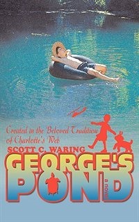 George's Pond: Created in the Beloved Tradition of Charlotte's Web