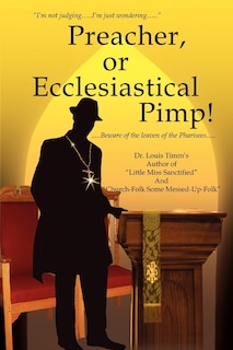 Front cover_Preacher, or Ecclesiastical Pimp!