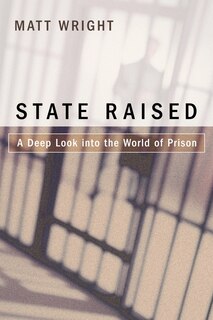 STATE RAISED: A Deep Look into the World of Prison