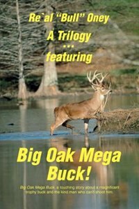 Front cover_A Trilogy . featuring Big Oak Mega Buck!