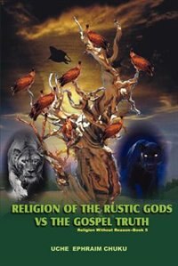 Front cover_Religion of the Rustic Gods vs. the Gospel Truth