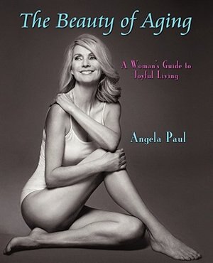 The Beauty of Aging: A Woman's Guide to Joyful Living