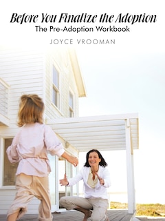 Couverture_Before You Finalize The Adoption - The Pre-Adoption Workbook