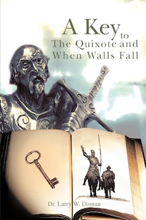 Front cover_A Key To The Quixote And When Walls Fall