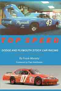 Top Speed: Dodge and Plymouth Stock Car Racing de Frank Moriarty