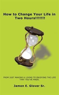 Couverture_How to Change Your Life in Two Hours!!!!!!!