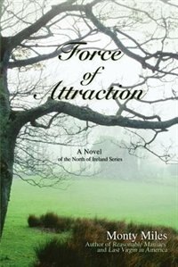 Force of Attraction: A Novel of the North of Ireland Series