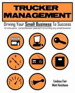 Trucker Management: Driving Your Small Business to Success by Lindsey Fair