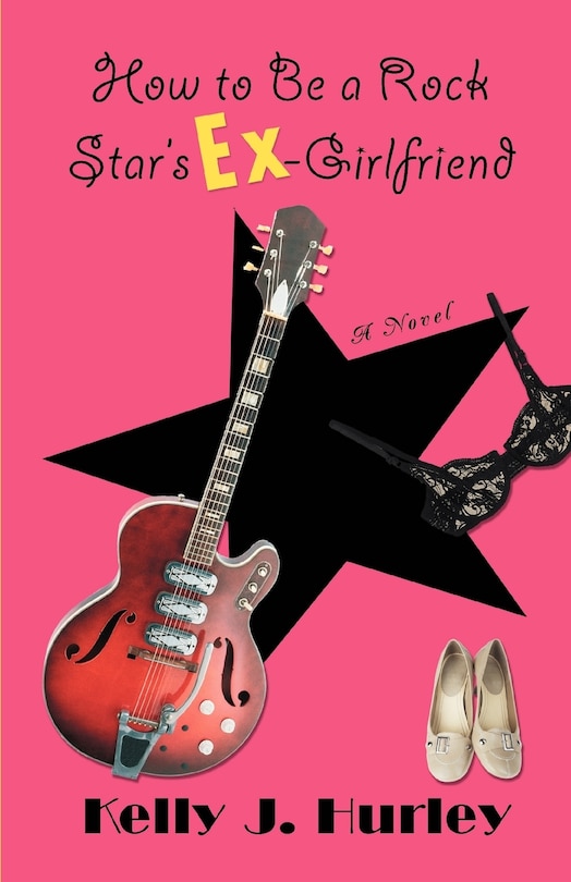 Front cover_How to Be a Rock Star's Ex-Girlfriend
