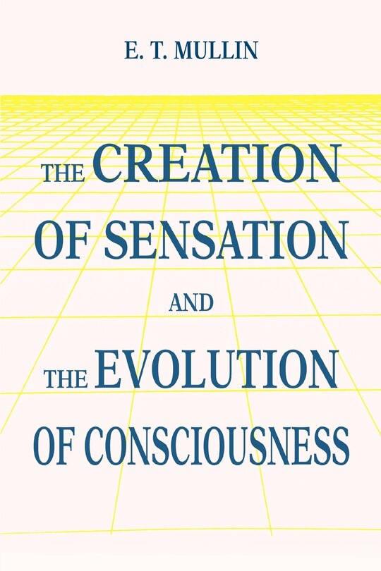 Couverture_The Creation of Sensation and the Evolution of Consciousness