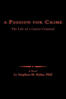 A Passion for Crime: The Life of a Career Criminal