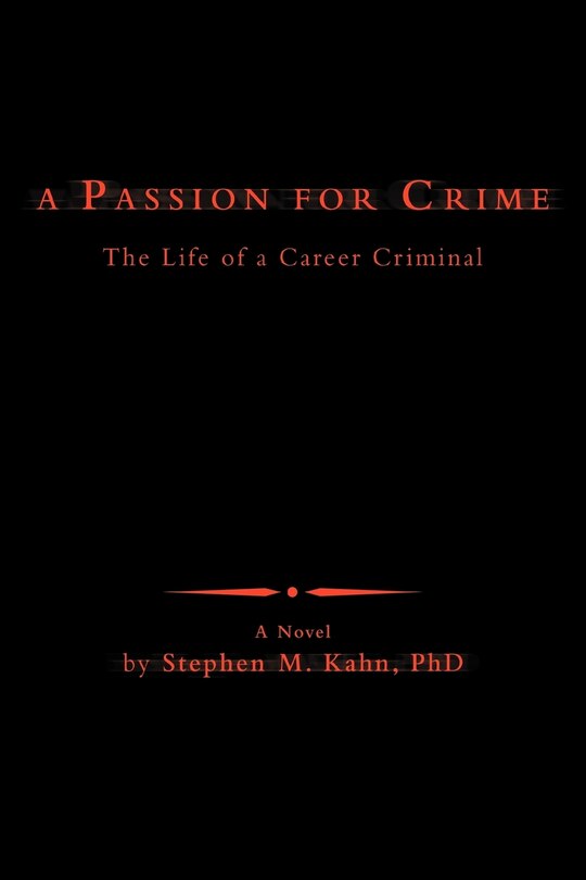 A Passion for Crime: The Life of a Career Criminal