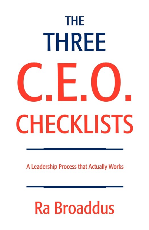 The Three C.E.O. Checklists: A Leadership Process that Actually Works