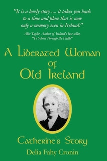 A Liberated Woman of Old Ireland: Catherine's Story