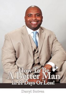 Front cover_How To Be A Better Man In 21 Days Or Less!