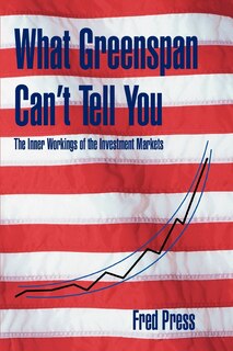 Front cover_What Greenspan Can't Tell You