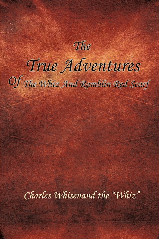 Couverture_THE TRUE ADVENTURES OF THE WHIZ AND RAMBLIN RED SCARF
