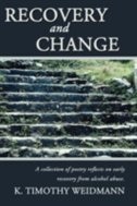 Recovery and Change: A collection of poetry reflects on early recovery from alcohol abuse