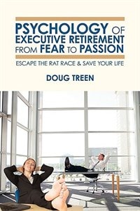 Front cover_Psychology of Executive Retirement from Fear to Passion