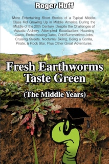Couverture_Fresh Earthworms Taste Green (The Middle Years)