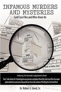 INFAMOUS MURDERS AND MYSTERIES: Cold Case Files and Who-Done-Its