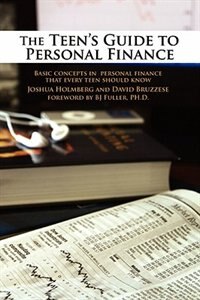 The Teen's Guide to Personal Finance: Basic concepts in personal finance that every teen should know