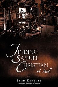 Finding Samuel Christian: A Novel by the author of The Echoes of Summer