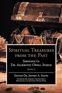 Spiritual Treasures from the Past: Sermons Of Dr. Algernon Odell Steele