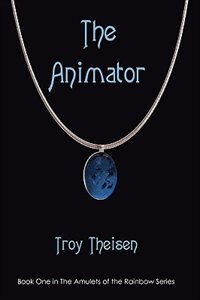 The Animator: Book One in The Amulets of the Rainbow Series