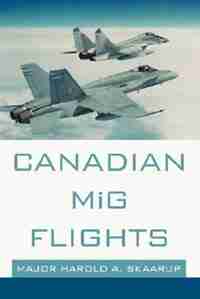 Canadian MIG Flights by Harold A Skaarup
