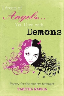 Front cover_I dream of Angels... Yet I live with Demons