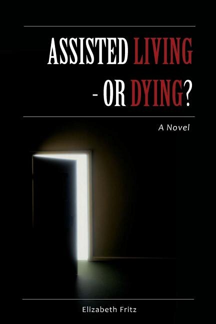 Front cover_Assisted Living - Or Dying?