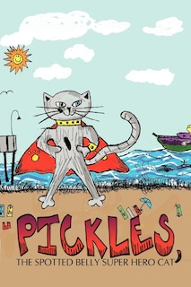Front cover_Pickles, The Spotted Belly Super Hero Cat