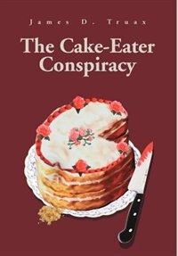 Front cover_The Cake-eater Conspiracy