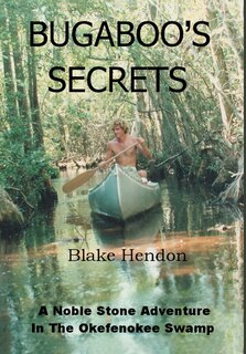 Bugaboo's Secrets: A Noble Stone Adventure In The Okefenokee Swamp