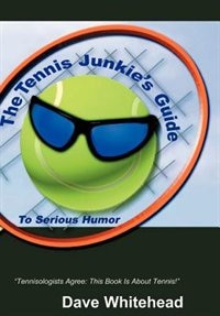 Front cover_The Tennis Junkie's Guide (to Serious Humor)