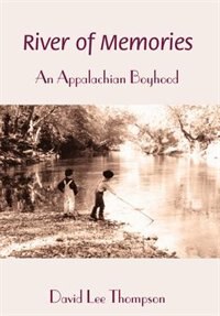 River of Memories: An Appalachian Boyhood