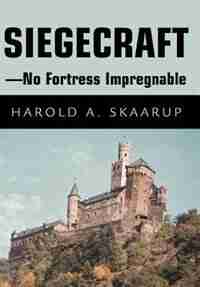 Siegecraft - No Fortress Impregnable by Harold A. A. Skaarup