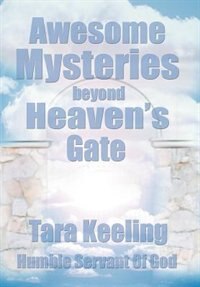 Front cover_Awesome Mysteries Beyond Heaven's Gate