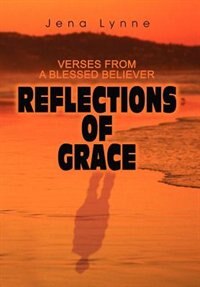Reflections of Grace: Verses from a Blessed Believer