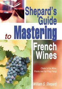Front cover_Shepard's Guide to Mastering French Wines