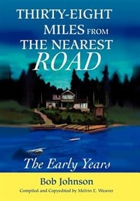 Thirty-eight Miles From The Nearest Road: The Early Years