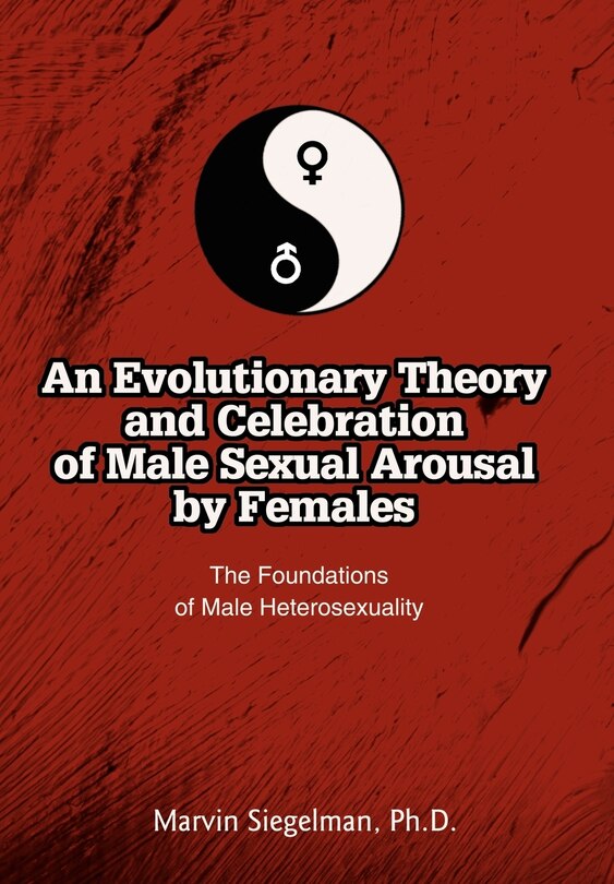 Front cover_An Evolutionary Theory And Celebration Of Male Sexual Arousal By Females