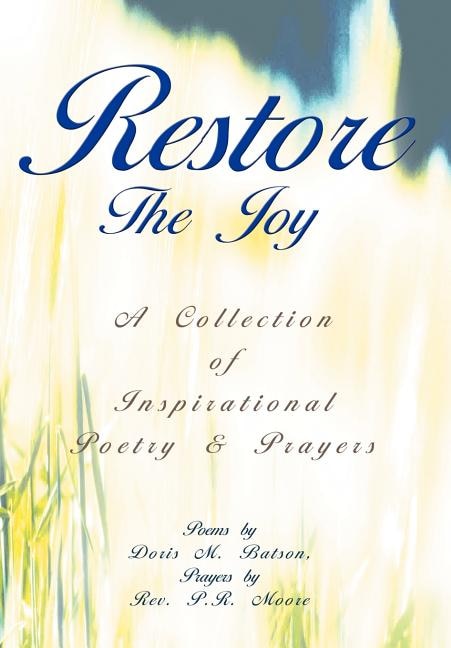 Restore The Joy: A Collection of Inspirational Poetry & Prayers