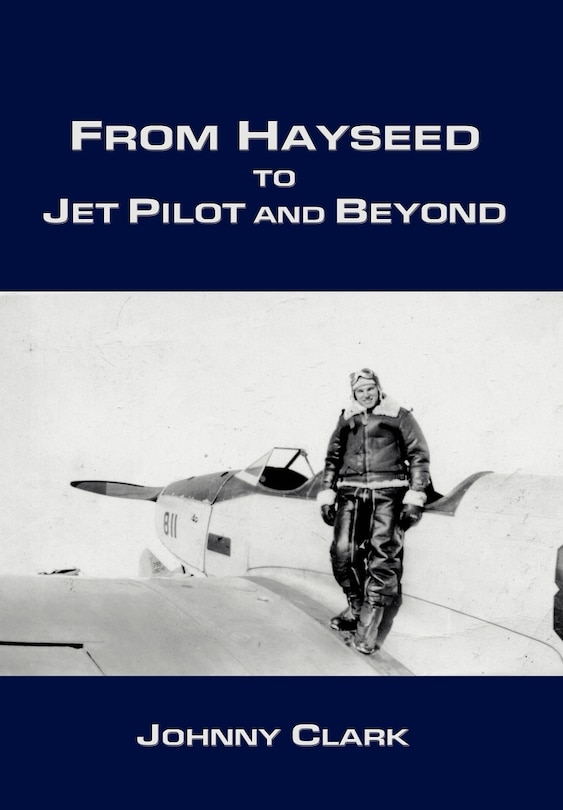 Front cover_From Hayseed to Jet Pilot and Beyond